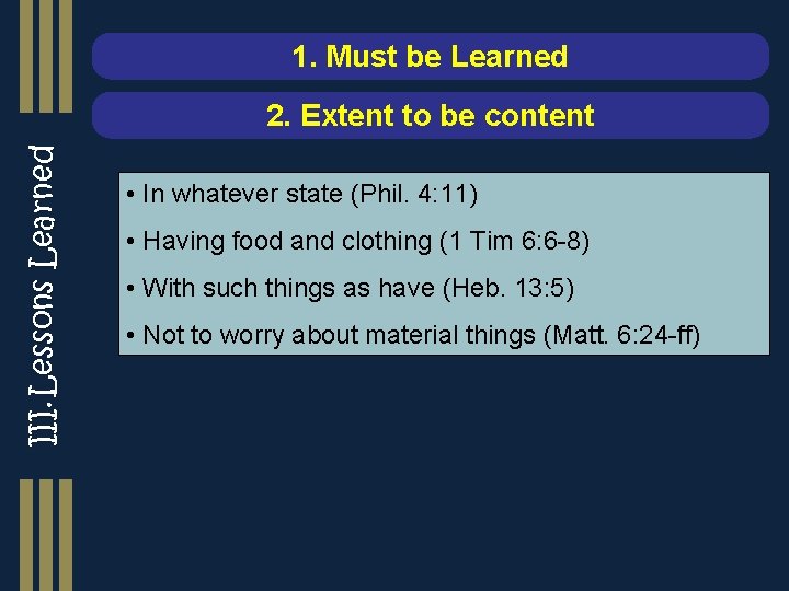 1. Must be Learned III. Lessons Learned 2. Extent to be content • In