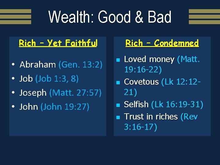 Wealth: Good & Bad Rich – Yet Faithful • • Abraham (Gen. 13: 2)