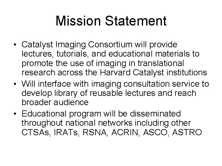 Mission Statement • Catalyst Imaging Consortium will provide lectures, tutorials, and educational materials to