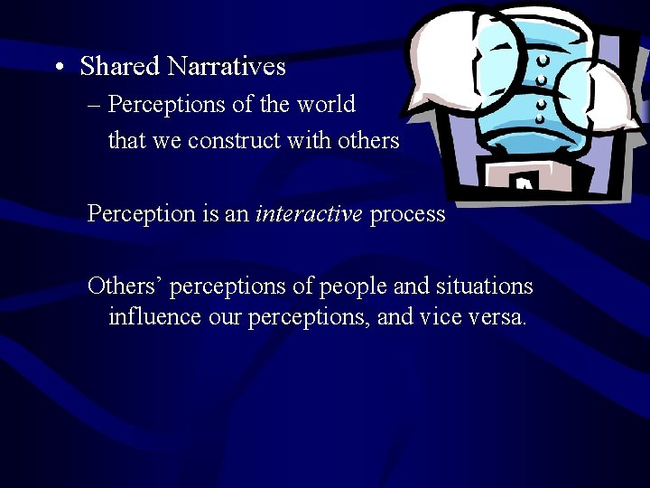  • Shared Narratives – Perceptions of the world that we construct with others