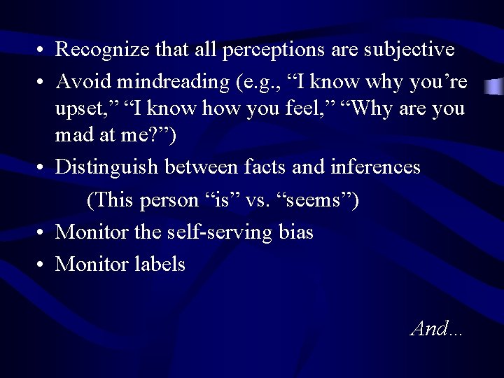  • Recognize that all perceptions are subjective • Avoid mindreading (e. g. ,