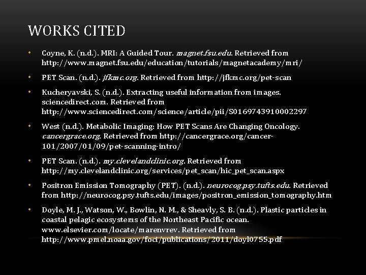 WORKS CITED • Coyne, K. (n. d. ). MRI: A Guided Tour. magnet. fsu.