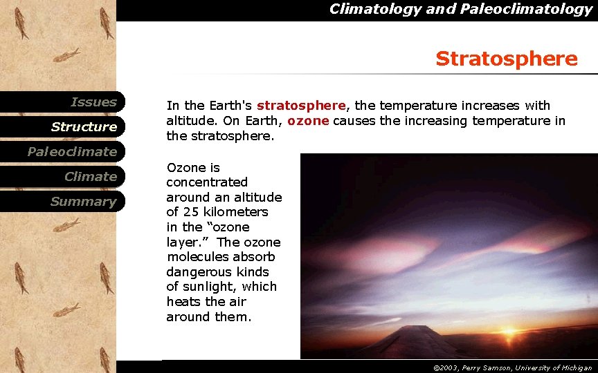 Climatology and Paleoclimatology Stratosphere Issues Structure In the Earth's stratosphere, the temperature increases with Climatology and Paleoclimatology Stratosphere Issues Structure In the Earth's stratosphere, the temperature increases with