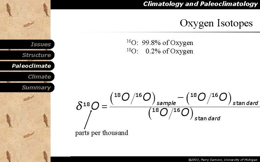 Climatology and Paleoclimatology Oxygen Isotopes Issues Structure 16 O: 99. 8% of Oxygen 18