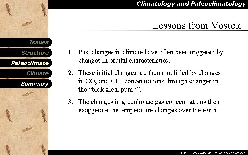 Climatology and Paleoclimatology Lessons from Vostok Issues Structure Paleoclimate Climate Summary 1. Past changes Climatology and Paleoclimatology Lessons from Vostok Issues Structure Paleoclimate Climate Summary 1. Past changes