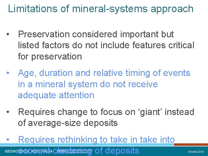 Limitations of mineral-systems approach • Preservation considered important but listed factors do not include