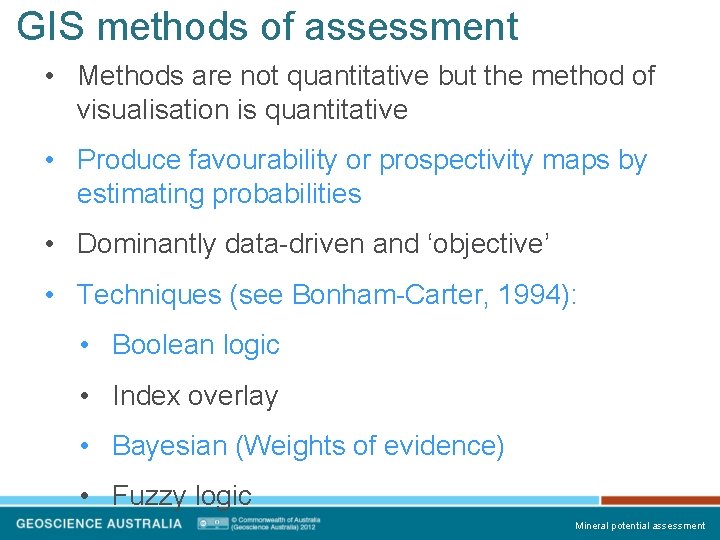 GIS methods of assessment • Methods are not quantitative but the method of visualisation