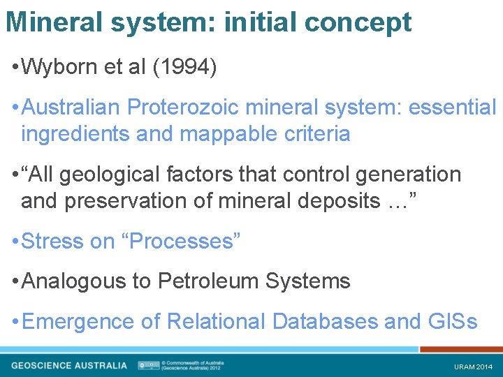Mineral system: initial concept • Wyborn et al (1994) • Australian Proterozoic mineral system: