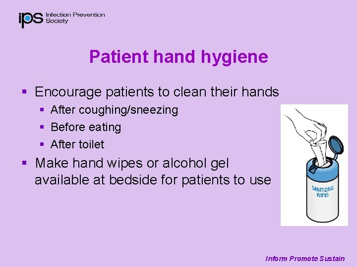 Patient hand hygiene § Encourage patients to clean their hands § After coughing/sneezing §