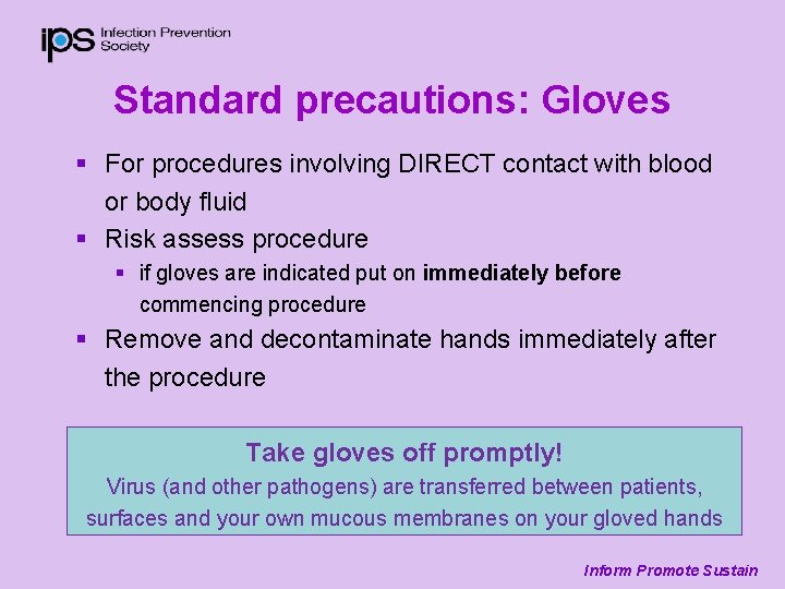 Standard precautions: Gloves § For procedures involving DIRECT contact with blood or body fluid