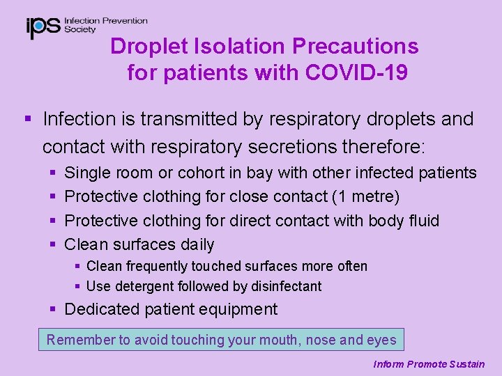 Droplet Isolation Precautions for patients with COVID-19 § Infection is transmitted by respiratory droplets