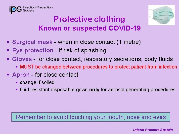 Protective clothing Known or suspected COVID-19 § Surgical mask - when in close contact