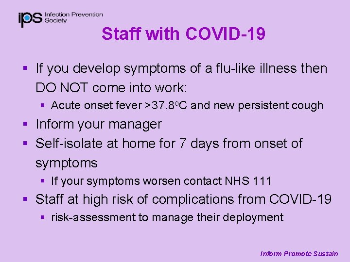 Staff with COVID-19 § If you develop symptoms of a flu-like illness then DO