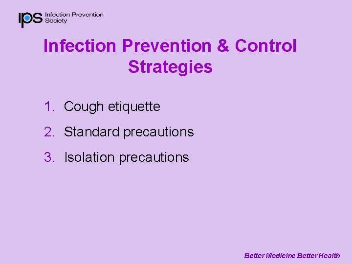 Infection Prevention & Control Strategies 1. Cough etiquette 2. Standard precautions 3. Isolation precautions