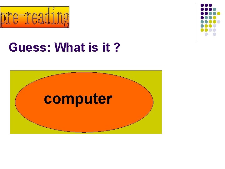 Guess: What is it ? l l No mouth, but can talk No legs,