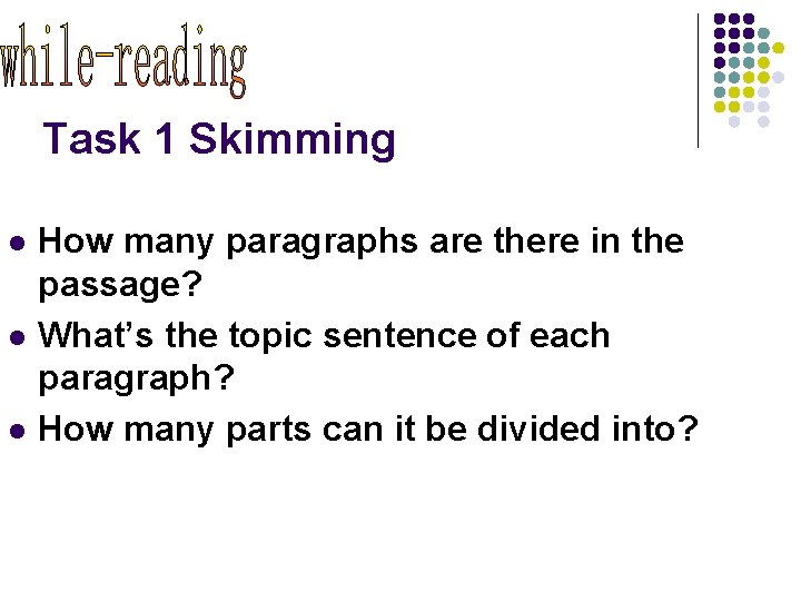 Task 1 Skimming l l l How many paragraphs are there in the passage?