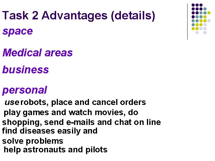 Task 2 Advantages (details) space Medical areas business personal use robots, place and cancel
