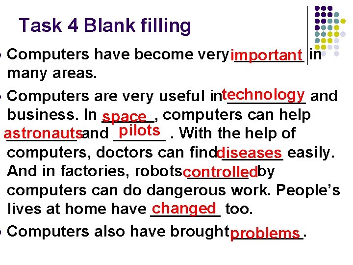 Task 4 Blank filling Computers have become veryimportant ____ in many areas. l Computers