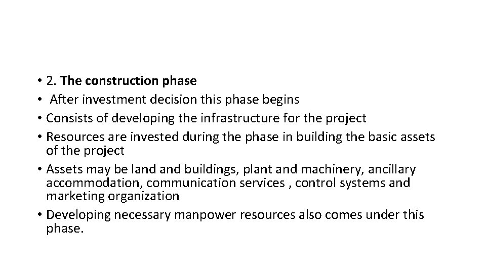  • 2. The construction phase • After investment decision this phase begins •