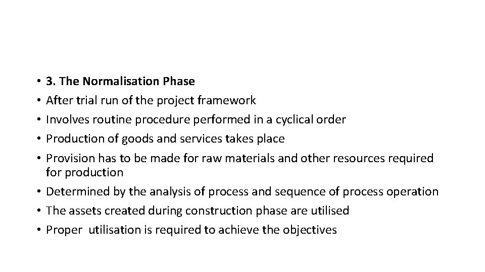 3. The Normalisation Phase After trial run of the project framework Involves routine procedure