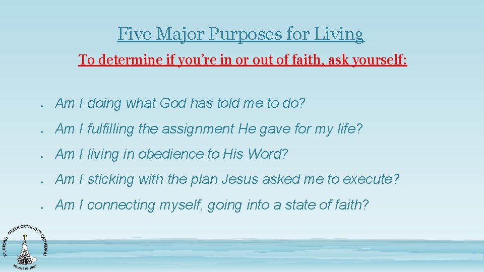 Five Major Purposes for Living To determine if you’re in or out of faith,