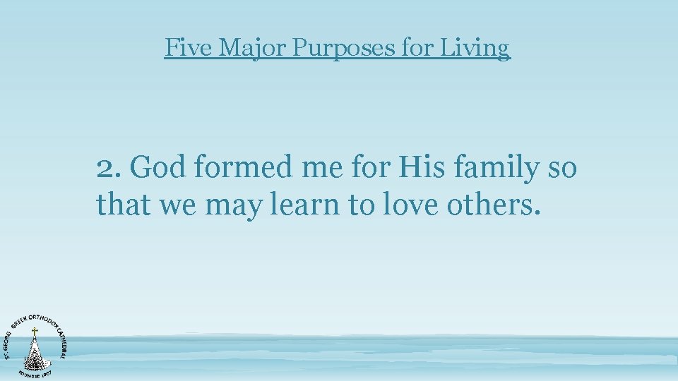 Five Major Purposes for Living 2. God formed me for His family so that