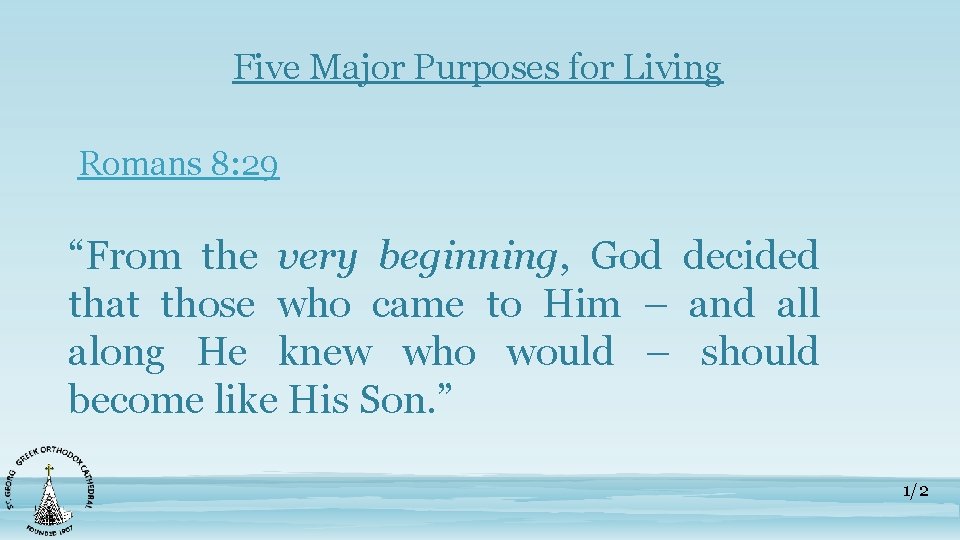 Five Major Purposes for Living Romans 8: 29 “From the very beginning, God decided