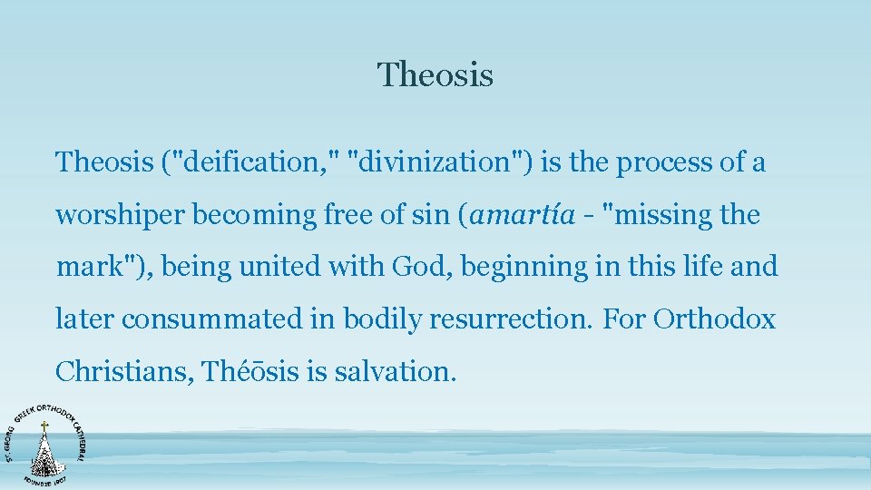 Theosis ("deification, " "divinization") is the process of a worshiper becoming free of sin