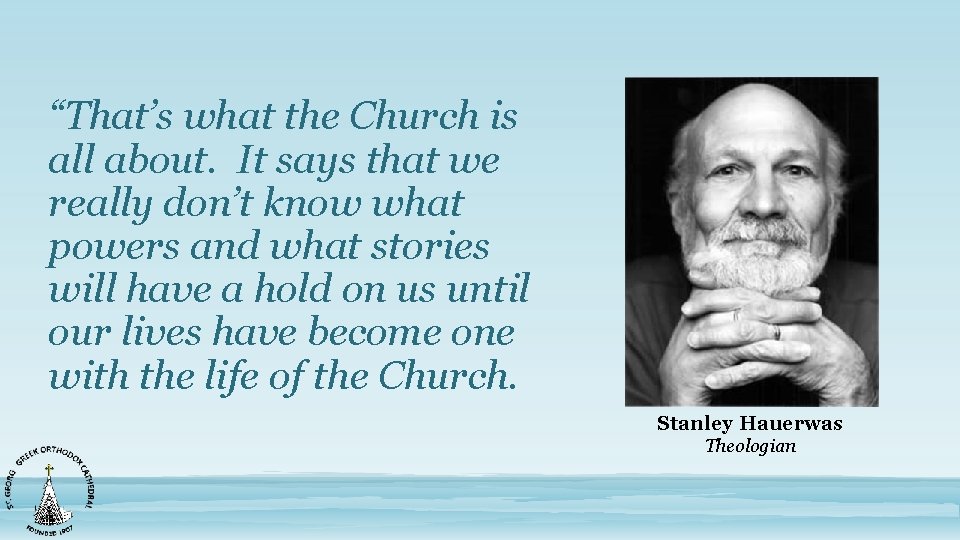 “That’s what the Church is all about. It says that we really don’t know