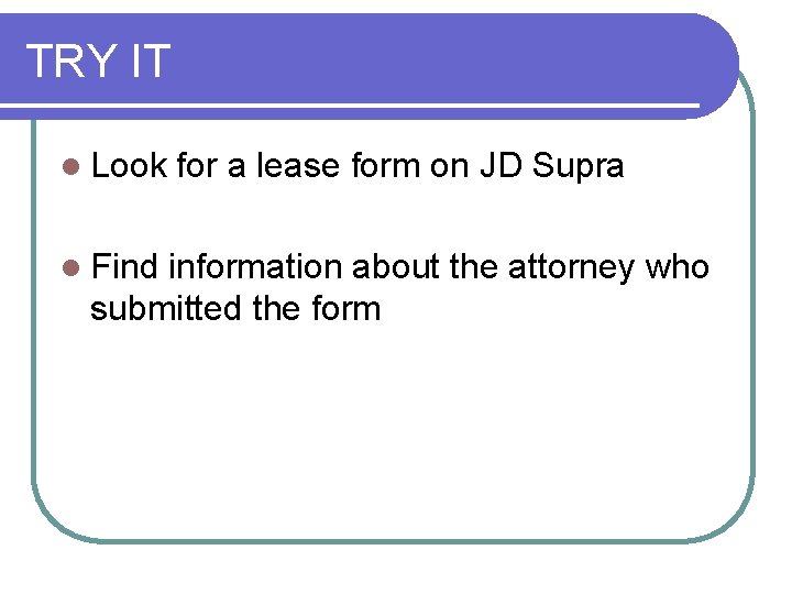 TRY IT l Look l Find for a lease form on JD Supra information