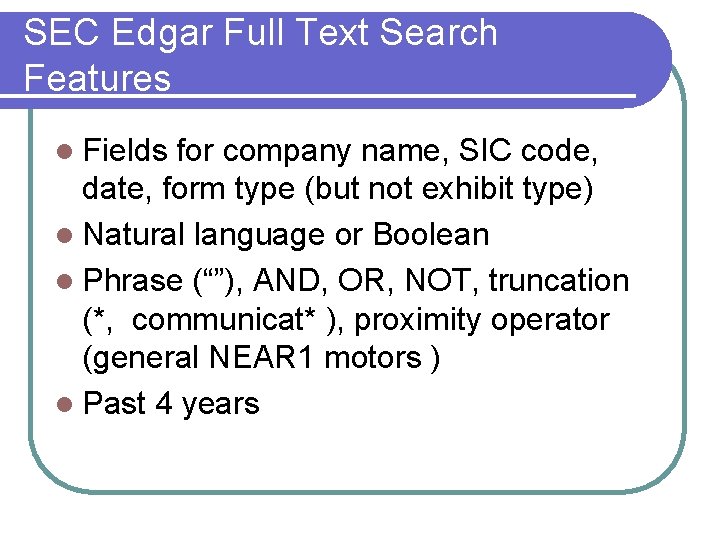 SEC Edgar Full Text Search Features l Fields for company name, SIC code, date,