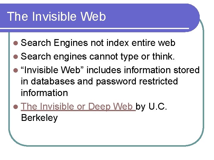 The Invisible Web l Search Engines not index entire web l Search engines cannot