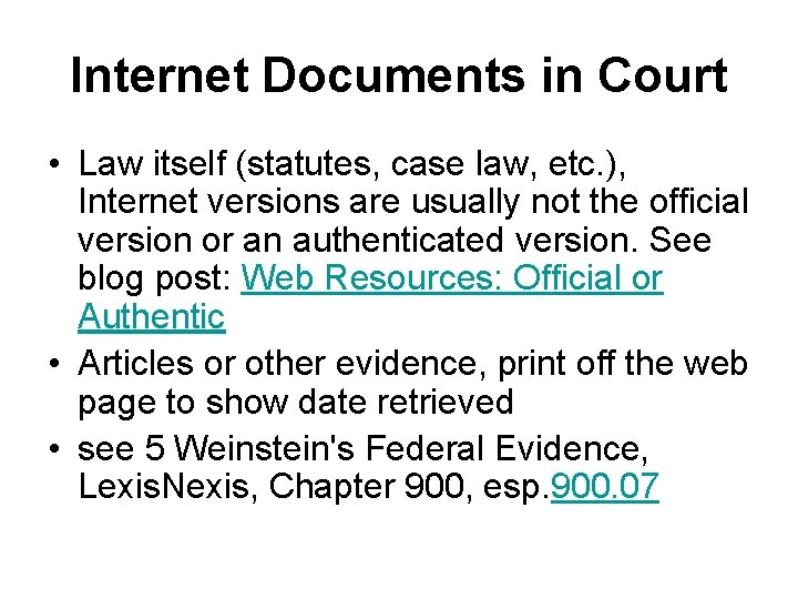 Internet Documents in Court • Law itself (statutes, case law, etc. ), Internet versions