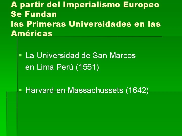 A partir del Imperialismo Europeo Se Fundan las Primeras Universidades en las Américas §