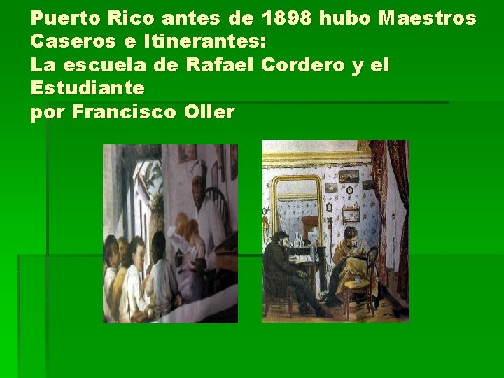 Puerto Rico antes de 1898 hubo Maestros Caseros e Itinerantes: La escuela de Rafael