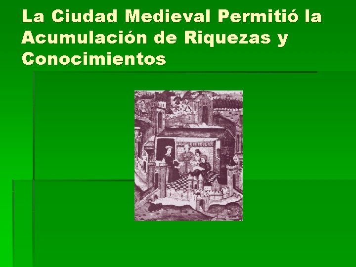 La Ciudad Medieval Permitió la Acumulación de Riquezas y Conocimientos 