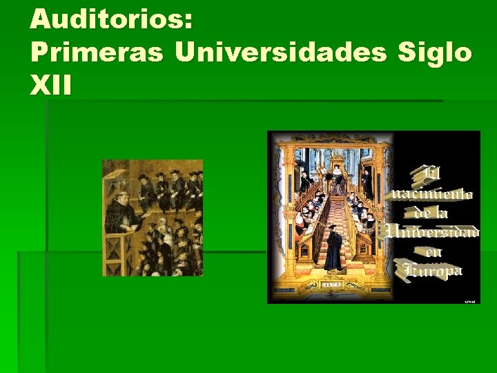 Auditorios: Primeras Universidades Siglo XII 