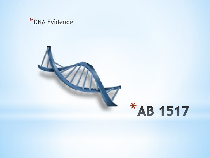 *DNA Evidence * 