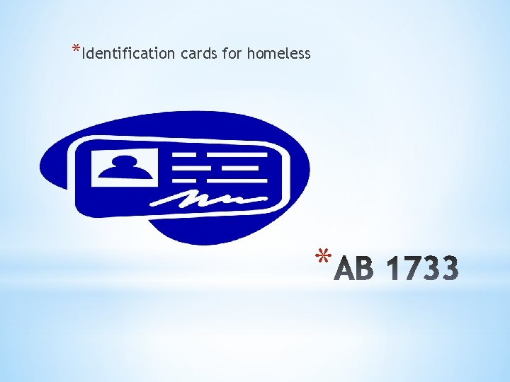 *Identification cards for homeless * 