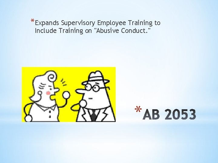 *Expands Supervisory Employee Training to Include Training on "Abusive Conduct. " * 