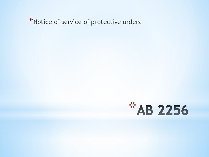 *Notice of service of protective orders * 