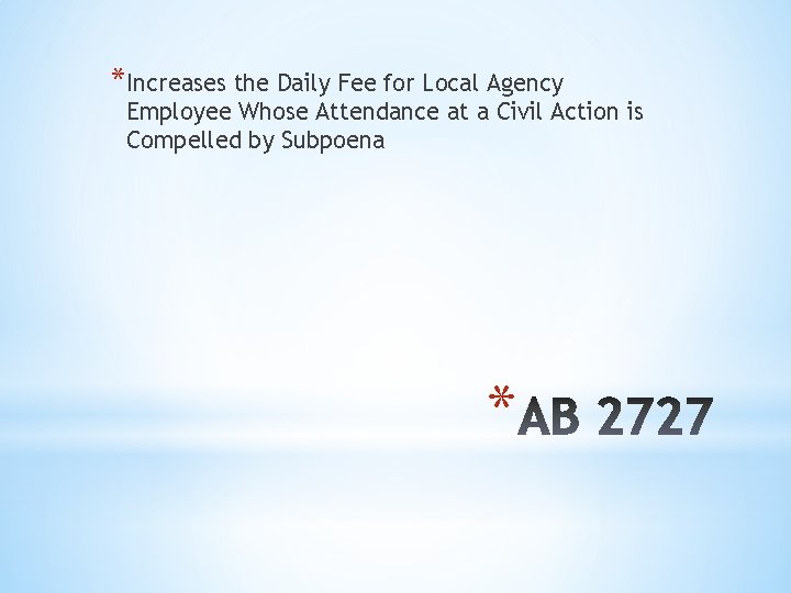 *Increases the Daily Fee for Local Agency Employee Whose Attendance at a Civil Action