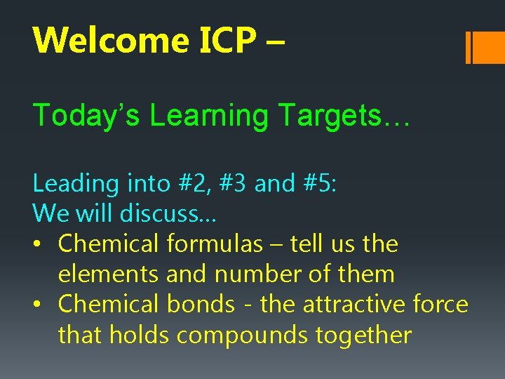 Welcome ICP – Today’s Learning Targets… Leading into #2, #3 and #5: We will