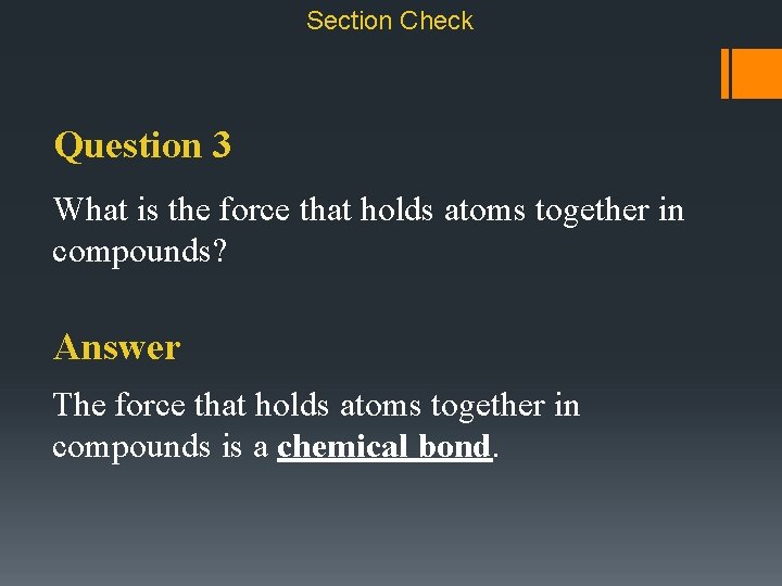 Section Check Question 3 What is the force that holds atoms together in compounds?