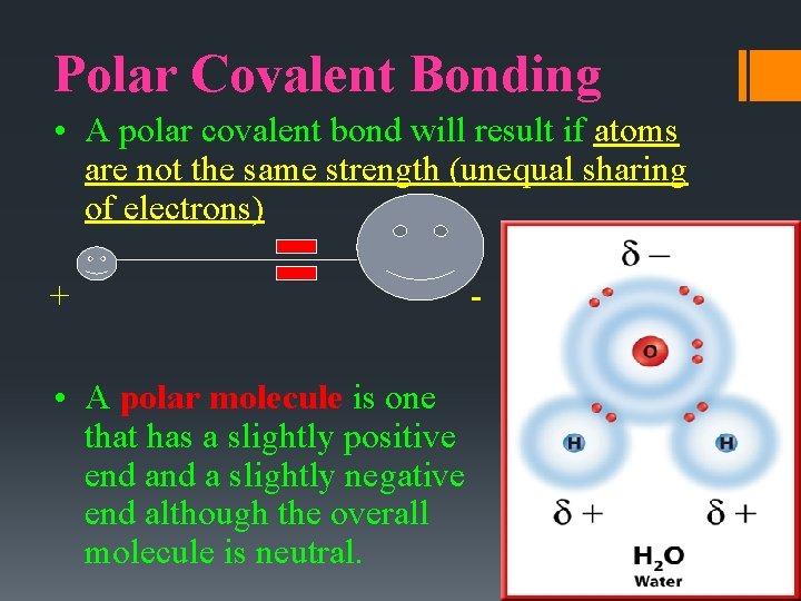 Polar Covalent Bonding • A polar covalent bond will result if atoms are not