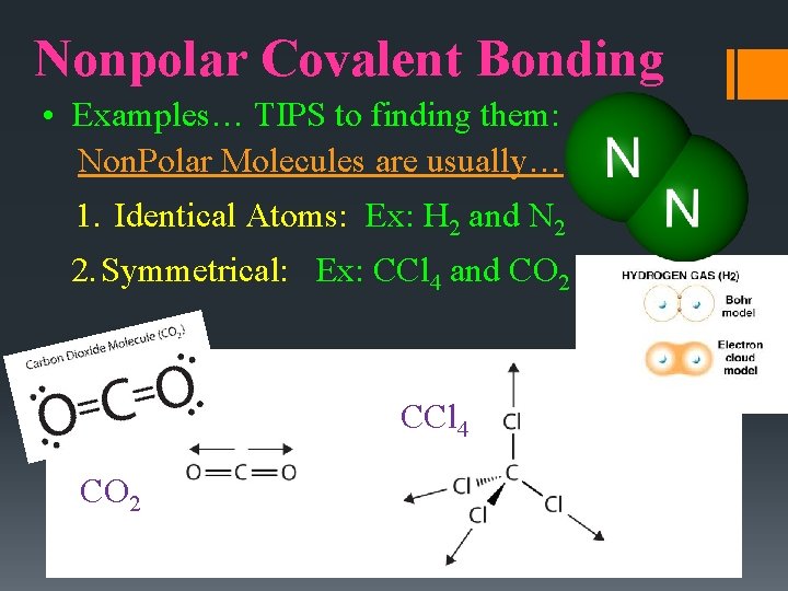 Nonpolar Covalent Bonding • Examples… TIPS to finding them: Non. Polar Molecules are usually…