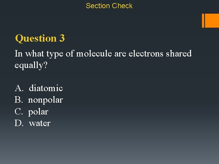 Section Check Question 3 In what type of molecule are electrons shared equally? A.