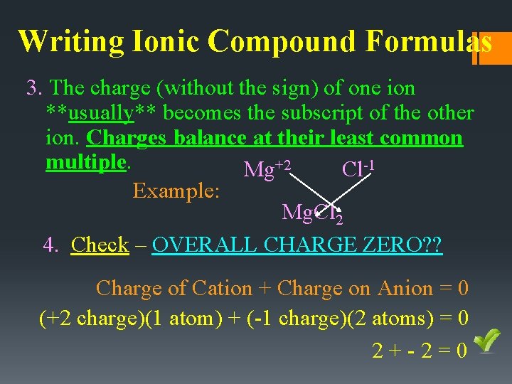 Writing Ionic Compound Formulas 3. The charge (without the sign) of one ion **usually**