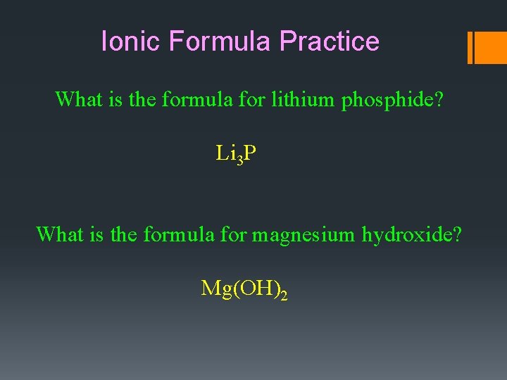 Ionic Formula Practice What is the formula for lithium phosphide? Li 3 P What