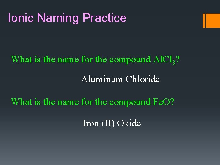 Ionic Naming Practice What is the name for the compound Al. Cl 3? Aluminum